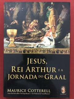 Livro - Jesus, Rei Arthur E A Jornada Do Graal - Maurice Cotterell - Madras - Seminovo