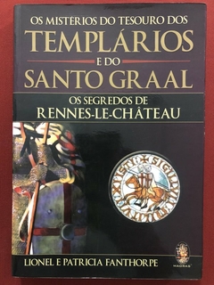 Livro - Os Mistérios Do Tesouro Dos Templários E Do Santo Graal - Lionel Fanthorpe - Seminovo