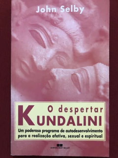 Livro - O Despertar Kundalini - John Selby - Editora Best Seller