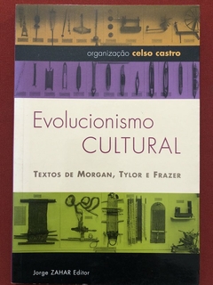 Livro - Evolucionismo Cultural - Celso Castro - Editora Jorge Zahar