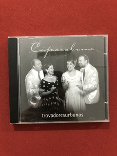 CD - Trovadores Urbanos - Copacabana - 2002 - Nacional