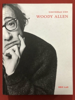 Livro - Conversas Com Woody Allen - Eric Lax - Editora Cosacnaify