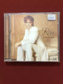 CD - Reba - If You See Him - 1998 - Nacional - Seminovo