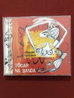 CD - Comadre Fulozinha - Tocar Na Banda - Nacio. - Seminovo