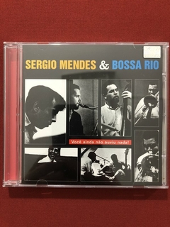 CD - Sérgio Mendes & Bossa Rio - Você Ainda Não Ouviu Nada! na internet