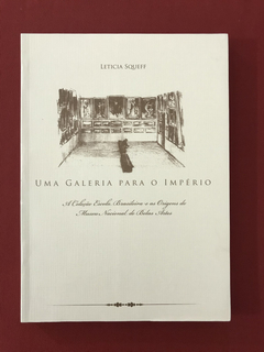 Livro - Uma Galeria para o Império - Leticia Squeff - Semin.