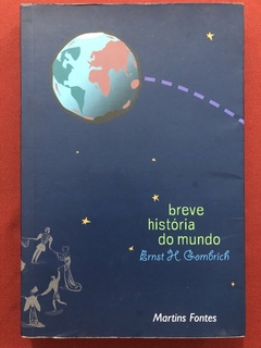 Livro - Breve História Do Mundo - Ernst H. Gombrich - Martins Fontes - Seminovo