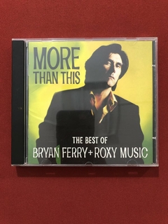 CD - Bryan Ferry + Roxy Music - More Than This - Nacional