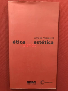 Livro - Ética Contra Estética - Amelia Valcárcel - Editora Perspectiva