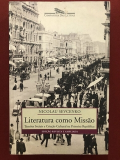 Livro - Literatura Como Missão - Nicolau Sevcenko - Editora Companhia Das Letras