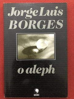 Livro - O Aleph - Jorge Luis Borges - Editora Globo