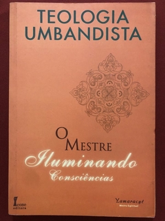 Livro - Teologia Umbandista: O Mestre Iluminando Consciências - Yamaracyê - Editora Cone