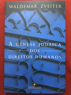 Livro - A Gênese Judaica Dos Direitos Humanos - Waldemar Zveiter - Topbooks - Seminovo