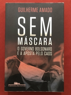 Livro - Sem Máscara - Guilherme Amado - Companhia Das Letras - Seminovo