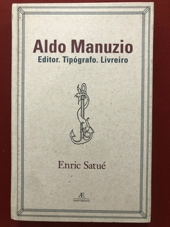 Livro - Aldo Manuzio - Enric Satué - Ateliê Editorial - Capa Dura - Seminovo