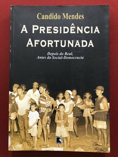 Livro - A Presidência Afortunada - Candido Mendes - Editora Record