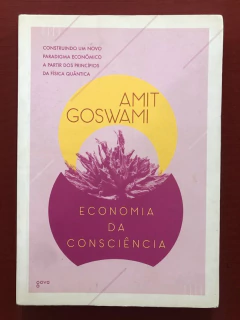 Livro - Economia Da Consciência - Amit Goswami - Editora Aleph