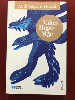 Livro - As Doenças Do Brasil - Valter Hugo Mãe - Editora Porto - Seminovo