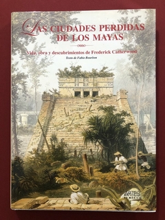 Livro - Las Ciudades Perdidas De Los Mayas - Fabio Bourbon - Capa Dura