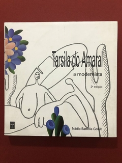 Livro - Tarsila Do Amaral, A Modernista - Nádia Battella Gotlib - Ed. Senac