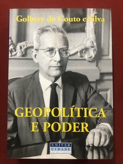 Livro - Geopolítica E Poder - Golbery D. C. E Silva - Editora UniverCidade - Seminovo