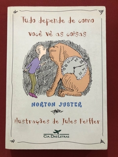 Livro - Tudo Depende De Como Você Vê As Coisas - Norton Juster - Companhia Das Letras