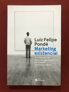 Livro - Marketing Existencial - Luiz Felipe Pondé - Ed. Três Estrelas - Seminovo