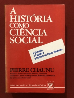 Livro - A História Como Ciência Social - Pierre Chaunu - Editora Zahar