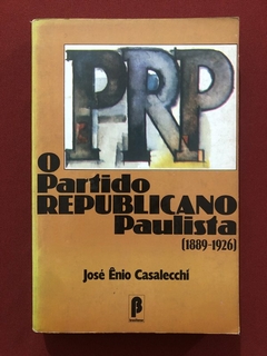 Livro - O Partido Republicano Paulista - José Ênio Casalecchi - Ed. Brasilience