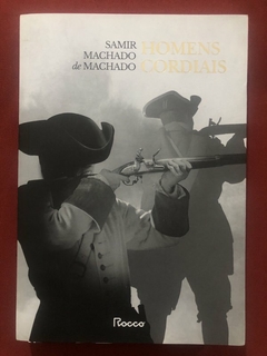 Livro - Homens Cordiais - Samir Machado De Machado - Editora Rocco - Seminovo