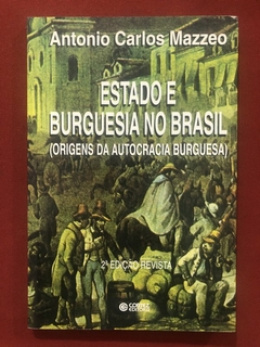 Livro - Estado E Burguesia No Brasil - Antonio Carlos Mazzeo - Cortez Editora