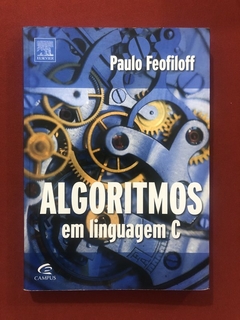 Livro - Algoritmos Em Linguagem C - Paulo Feofiloff - Editora Campus