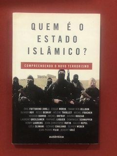 Livro - Quem É O Estado Islâmico? - Éric Fottorino - Editora Autêntica