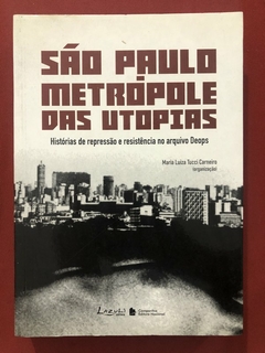 Livro - São Paulo: Metrópole Das Utopias - Maria Luiza Tucci Carneiro - Editora Lazuli