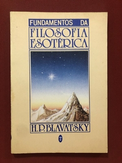 Livro - Fundamentos Da Filosofia Esotérica - H. P. Blavatsky - Editora Teosófica