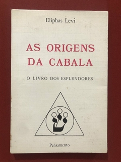 Livro - As Origens Da Cabala: O Livro Dos Esplendores - Eliphas Levi - Pensamento