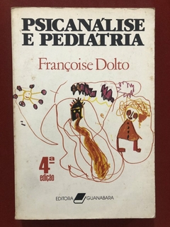 Livro - Psicanálise E Pediatria - Françoise Dolto - Editora Guanabara