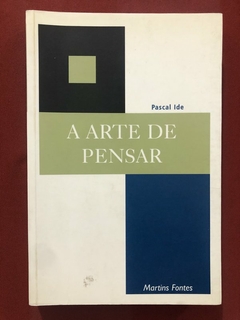 Livro - A Arte De Pensar - Pascal Ide - Editora Martins Fontes