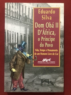 Livro - Dom Obá II D'África O Príncipe Do Povo - Eduardo Silva - Companhia Das Letras