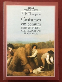 Livro - Costumes Em Comum - E. P. Thompson - Companhia Das Letras