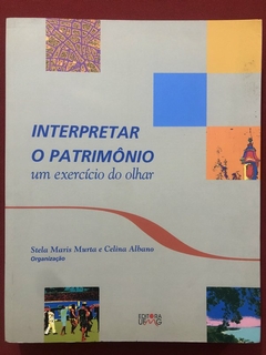 Livro - Interpretar O Patrimônio - Stela Maris Murta - Editora Ufmg