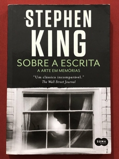 Livro - Sobre A Escrita: A Arte Em Memórias - Stephen King - Objetiva - Seminovo