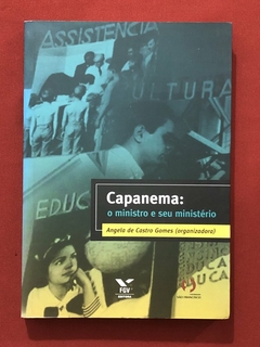 Livro - Capanema: O Ministro E Seu Ministério - Angela De Castro Gomes - Ed. FGV