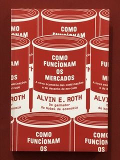 Livro - Como Funcionam Os Mercados - Alvin E. Roth - Portifolio Penguim - Seminovo