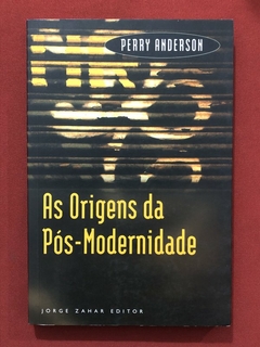 Livro - As Origens Da Pós-Modernidade - Perry Anderson - Editora Zahar