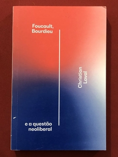 Livro - Foucault, Bourdieu E A Questão Neoliberal - Christian Laval - Editora Elefante