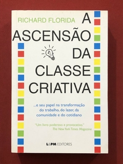 Livro - A Ascensão Da Classe Criativa - Richard Florida - L&PM Editora - Seminovo