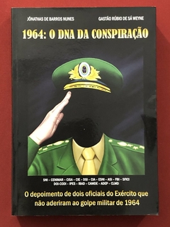 Livro - 1964: O DNA Da Conspiração - Jônathas De B. Nunes - Scortecci - Seminovo