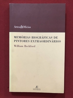 Livro - Memórias Biográficas De Pintores Extraordinários - W. Beckford - Ateliê Editorial
