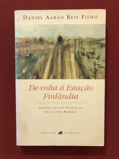 Livro - De Volta à Estação Finlândia - Daniel Aarão Reis Filho - Relume Dumará